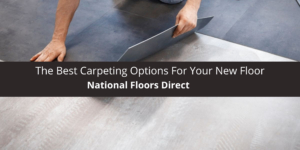 National Floors Direct Reviews The Best Carpeting For Your New Floor