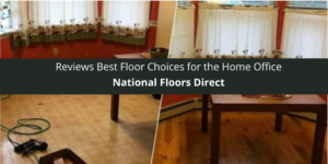 National Floors Direct Reviews Best Floor Choices for the Home Office